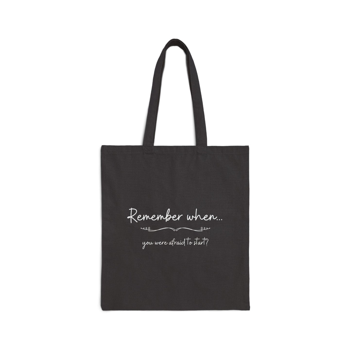 "Remember when...You Were Afraid To Start?" - Inspirational Quote Cotton Canvas Tote Bag