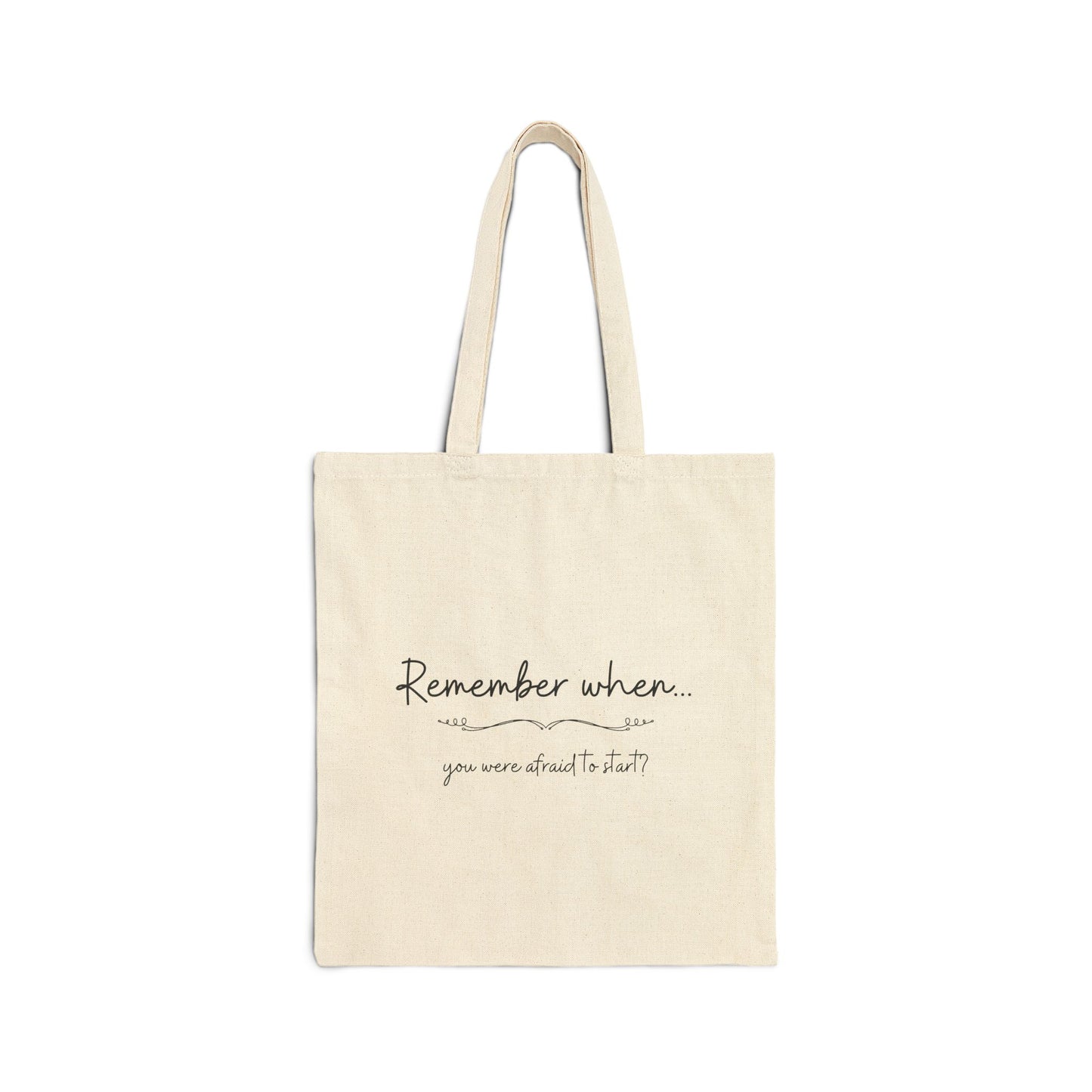 "Remember When...You Were Afraid To Start?" - Inspirational Cotton Canvas Tote Bag